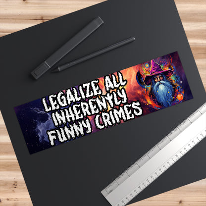 Legalize all Funny Crimes Bumper Sticker