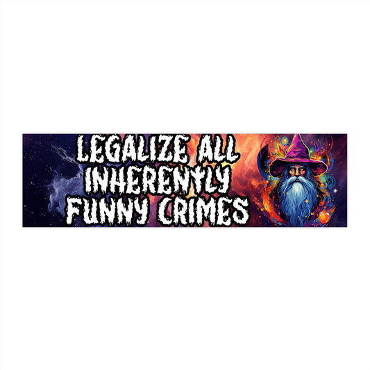 Legalize all Funny Crimes Bumper Sticker