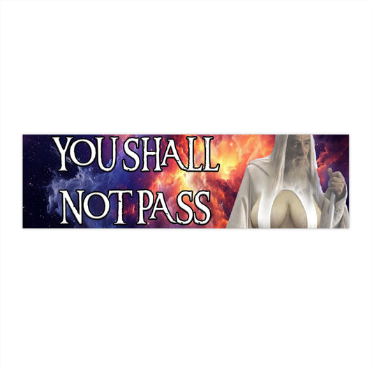 you shall not pass! Bumper Sticker