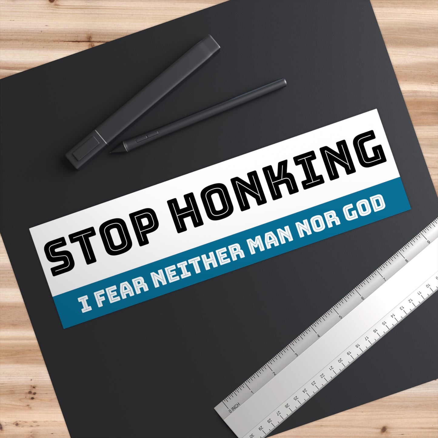 Stop Honking, I Fear Neither Man Nor God Bumper Sticker